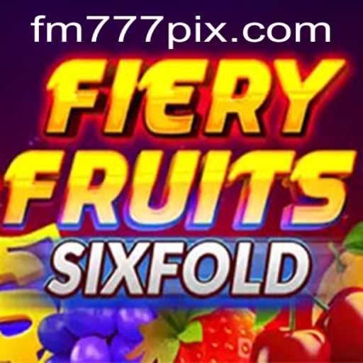 Dive into the Excitement of FieryFruitsSixFold: The Hottest New Game on FM777.com