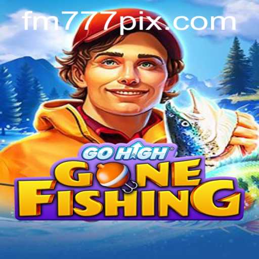 Discover the Exciting World of GoHighGoneFishing on FM777.com