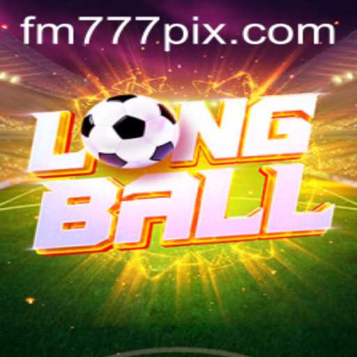 Exploring the Thrilling World of LongBall at FM777.com