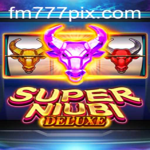 Immerse Yourself in the World of SuperNiubiDeluxe Powered by FM777.com